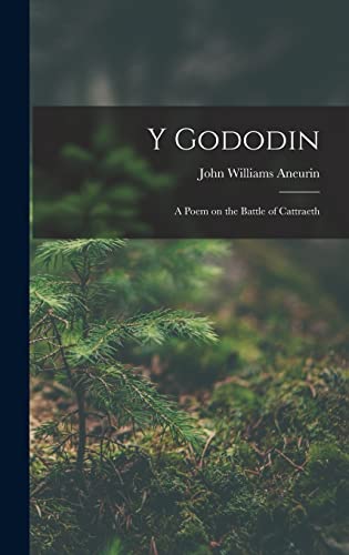 Y Gododin: A Poem on the Battle of Cattraeth