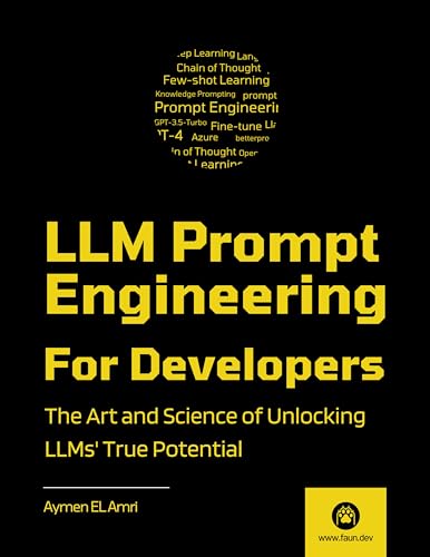 LLM Prompt Engineering For Developers: The Art and Science of Unl...