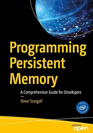 Book cover Programming Persistent Memory: A Comprehensive Guide for Developers