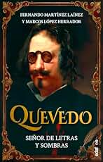 Quevedo. Señor de letras y sombras (Crónicas de la historia)