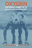 Oxygen Uptake Kinetics in Sport, Exercise and Medicine