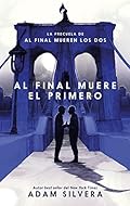 AL FINAL MUERE EL PRIMERO: La precuela del fenómeno internacional de Al final mueren los dos (#Realismo)