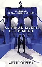 AL FINAL MUERE EL PRIMERO: La precuela del fenómeno internacional de Al final mueren los dos (#Realismo)