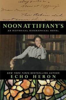 Noon at Tiffanys An Historical, Biographical Novel
