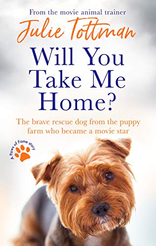  Will You Take Me Home?: The brave rescue dog from the puppy farm who became a movie star (Paws of Fa Francais PDF