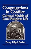 Congregations in Conflict: Cultural Models of Local Religious Life