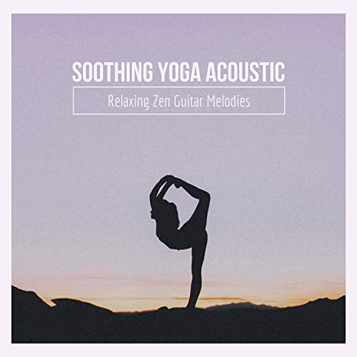 Soothing Yoga Acoustic Relaxing Zen Guitar Melodies