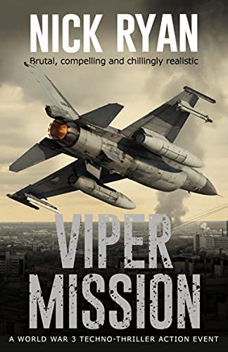Viper Mission: A World War 3 Techno-Thriller Action Event (Nick Ryan's World War 3 Military Fiction Technothrillers) #TOP5