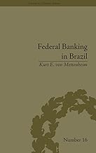 Federal Banking in Brazil: Policies and Competitive Advantages (Financial History)