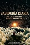 Sabiduria Diaria: 365 reflexiones diarias sobre sabidur&Atilde;&shy;a, prop&Atilde;&sup3;sito y el arte de vivir bien (Spanish Edition)