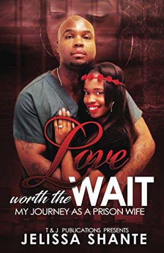 Love Worth The Wait: My Journey As A Prison Wife