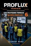 PROFLUX 6: Cas pratiques terrain et fiches PROFLUX (French Edition)