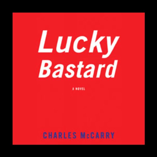 Lucky Bastard (Audible Audio Edition) Charles McCarry, Tom