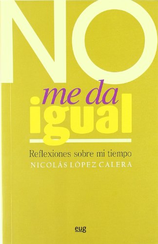 No me da igual: Reflexiones sobre mi tiempo (Fuera de colección)