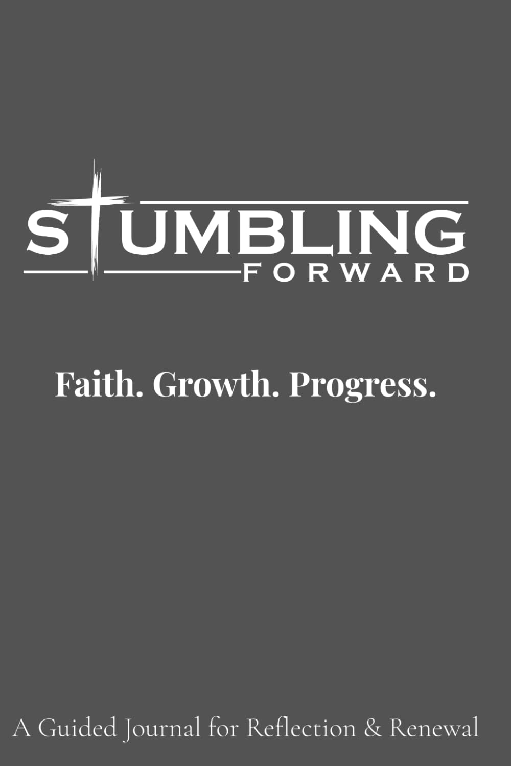 Stumbling Forward: A Guided Journal for Reflection & Renewal