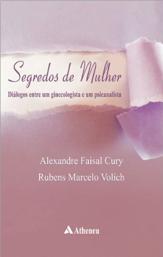 Segredos de Mulher: diálogos entre um ginecologista e um psicanalista (Portuguese Edition)