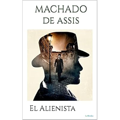 EL ALIENISTA: Machado de Assis