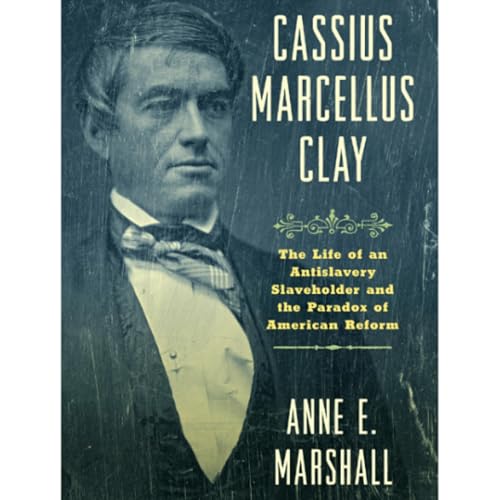 Truth to Power | Cassius Marcellus Clay | KY's Antislavery Slaveholder | Anne Marshall | 12-12-25 Podcast Por  arte de portada