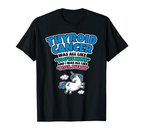 Divertido cáncer de tiroides survivor perra por favor cita unicornio camiseta
