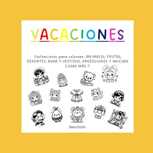Vacaciones: Libro para colorear para niños y niñas en vacaciones: más de 190 dibujos e ilustraciones para pintar Animales, Frutas y Verduras, Vestidos ... cute, tiernas, adorables, kawaii., bebé..