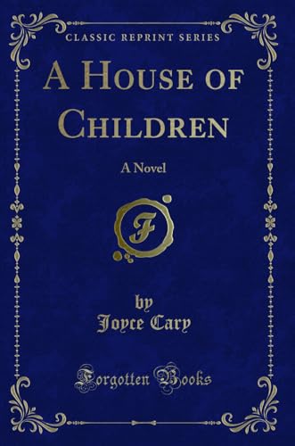 A House of Children: A Novel (Classic Reprint)