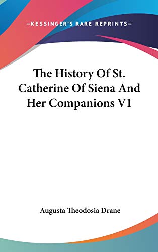 The History Of St. Catherine Of Siena And Her Companions V1