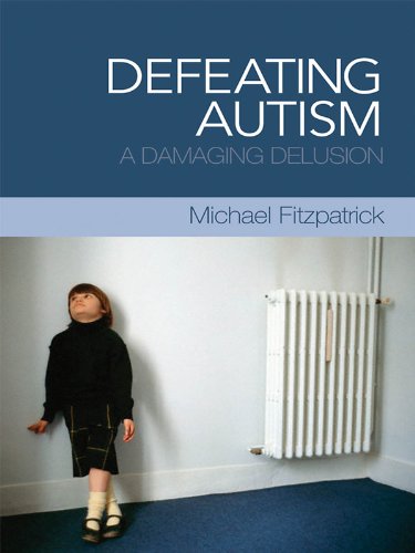 Defeating Autism: A Damaging Delusion