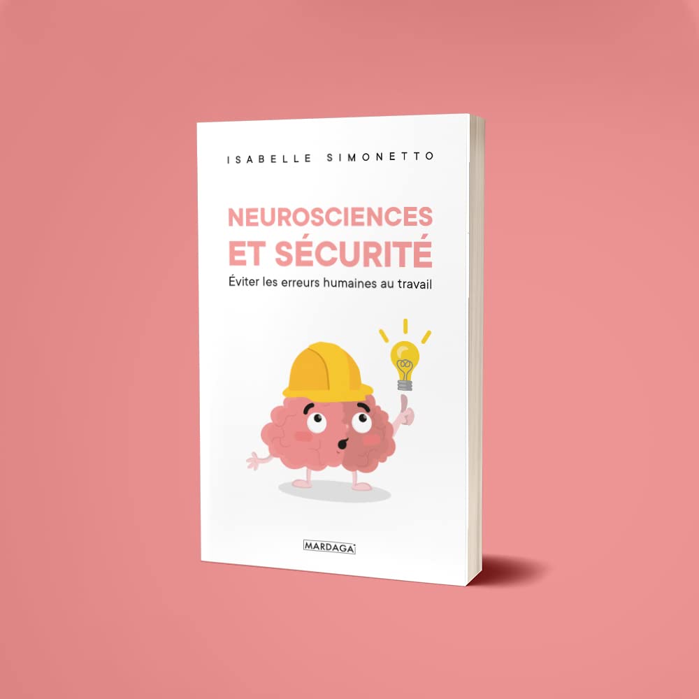 Neurosciences et sécurité: Eviter les erreurs humaines au travail