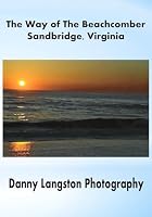 The Way of the Beachcomber - Sandbridge, Virginia 1511802758 Book Cover