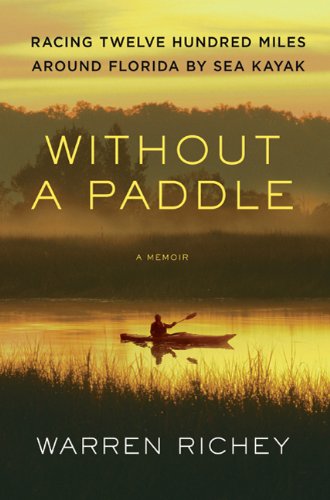 Without a Paddle: Racing Twelve Hundred Miles Around Florida by Sea Kayak Hardcover