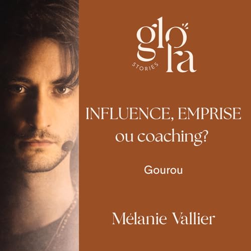 Episode 1 : Gourou - Influence, emprise ou coaching ?