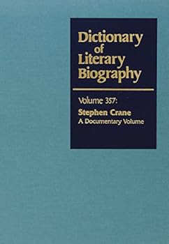 Dictionary of Literary Biography, Vol 357:: Stephen Crane: A Documentary Volume