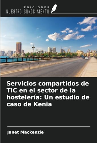 Servicios compartidos de TIC en el sector de la hostelería: Un estudio de caso de Kenia
