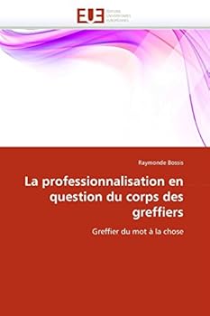 Paperback La Professionnalisation En Question Du Corps Des Greffiers [French] Book