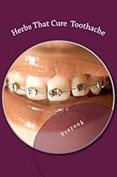 Herbs That Cure - Toothache 1482647508 Book Cover