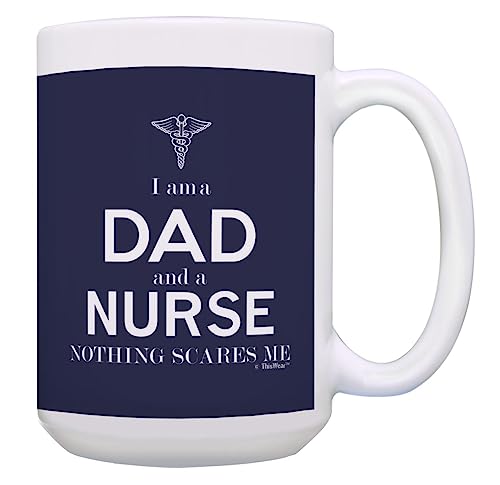 ThisWear Funny Dad Mug Set I Am A Dad And Nurse Nothing Scares Me Dad Nurse 2 Pack 15oz Ceramic Coffee Mug Set
