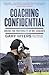 Coaching Confidential: Inside the Fraternity of NFL Coaches