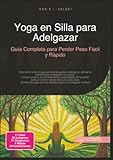 Yoga en Silla para Adelgazar: Guía Completa para Perder Peso Fácil y Rápido