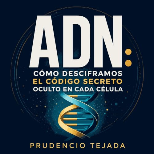 『ADN: C&oacute;mo desciframos el c&oacute;digo secreto oculto en cada c&eacute;lula』のカバーアート