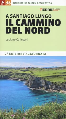 A Santiago lungo il cammino del Nord. Oltre 800 chilometri da Irún a Compostela
