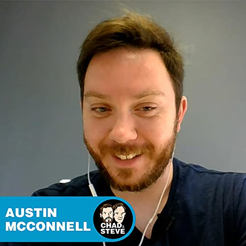 Austin McConnell on Storytelling and Filmmaking (Ep 47) Chad & Steve