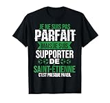 Je Ne Suis Pas Parfait Mais Je Suis Supporter Saint Étienne T-Shirt