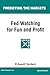 Fed Watching for Fun & Profit: A Primer for Investors (Predicting the Markets Topical Study)