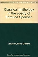 Classical mythology in the poetry of Edmund Spenser. B001KGRBNC Book Cover