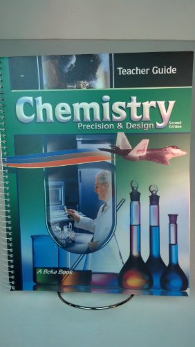 Teacher Guide to Chemistry: Precision & Design (Second Edition) A Beka Book