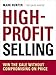 High-Profit Selling: Win the Sale Without Compromising on Price