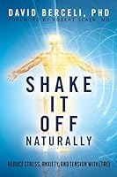 Shake It Off Naturally: Reduce Stress, Anxiety, and Tension with [tre] 1515065286 Book Cover