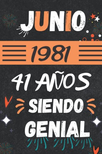 CUADERNO, JUNIO 1981, 41 Años Siendo Genial: Regalo de 41 cumpleaños para mujeres y hombres, ideas de 41 cumpleaños... un cumpleaños... divertido, ... regalo de 41 cumpleaños para él/ella.