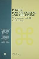 Power, Powerlessness, and the Divine: New Inquiries in Bible and Theology (Scholars Press Studies in Theological Education) 0788504231 Book Cover