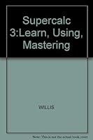 Supercalc 3: Learning, Using, and Mastering 0830604944 Book Cover